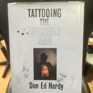 Ed Hardy-Tattooing the Invisible Man: Bodies of Work