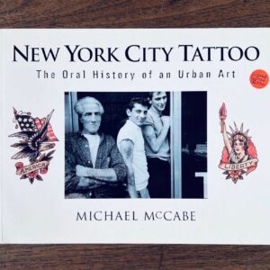 New York City Tattoo-Oral History of an Urban Art-Micheal McCabe