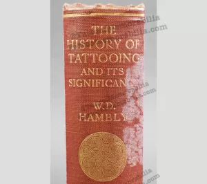 1925 HAMBLY, W.D. The History of Tattooing and its Significance