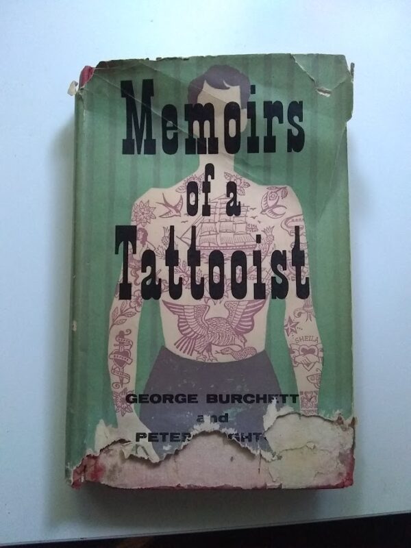 Memoirs Of A Tattooist: From The Notes, Diaries And Letters Of The Late 'King Of Tattooists' George Burchett