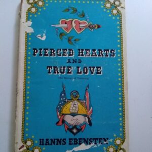 Pierced Hearts and True Love-The history of Tattooing-Hanns Ebenstein