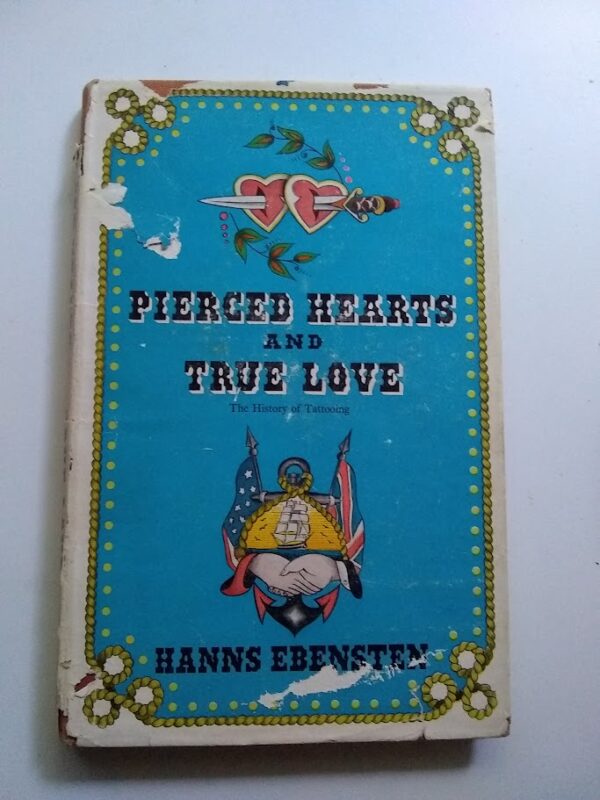 Pierced Hearts and True Love-The history of Tattooing-Hanns Ebenstein