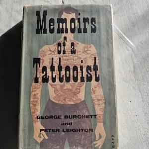 Memoirs Of A Tattooist: From The Notes, Diaries And Letters Of The Late ‘King Of Tattooists’ George Burchett